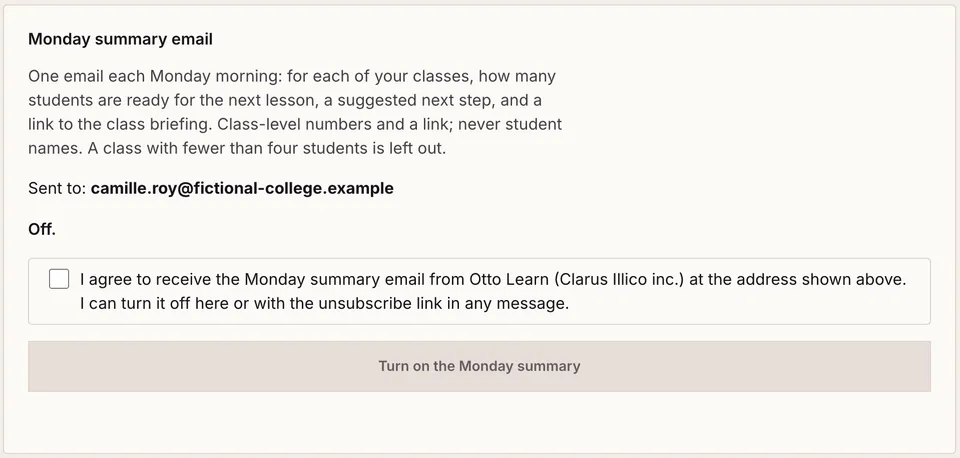 The Monday summary email card: it describes one email each Monday with, for each class, how many students are ready for the next lesson and a suggested next step, without student names. It shows the address it would be sent to, the state “Off”, a consent checkbox and the button to turn it on.