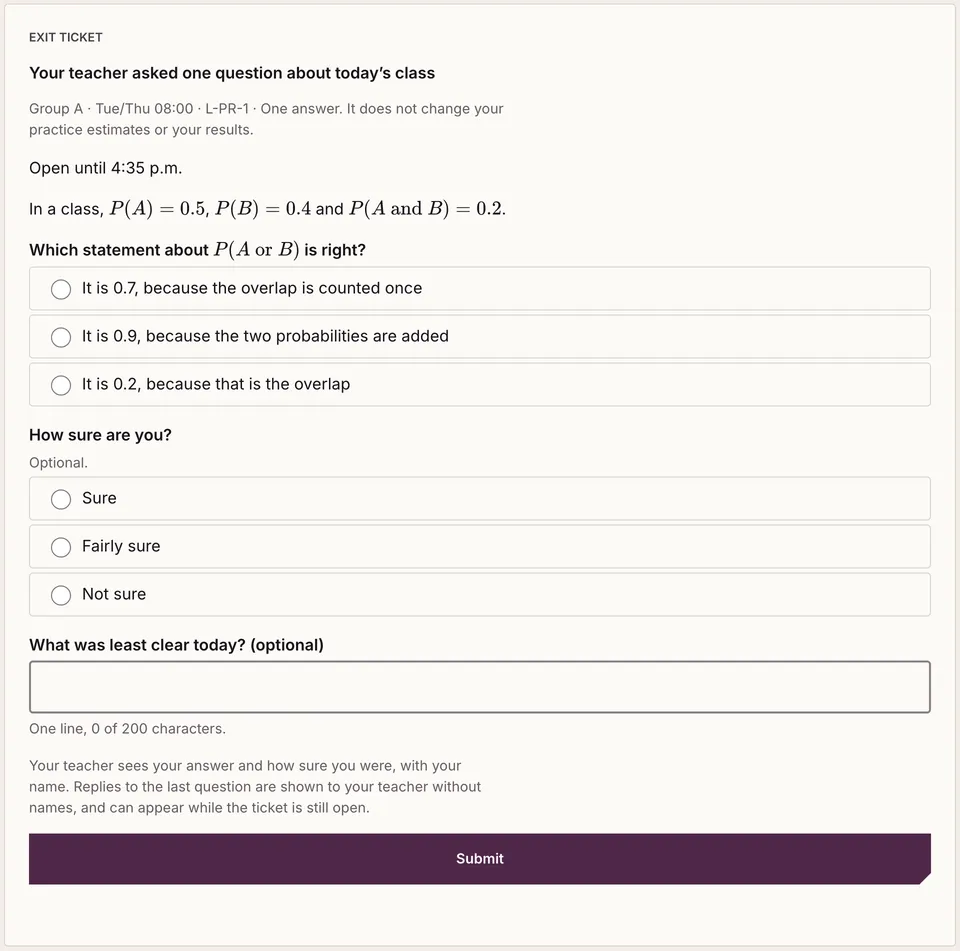 The exit ticket on a student’s dashboard: “Your teacher asked one question about today’s class”, a probability question with three answers, an optional “How sure are you?” choice, an optional line for what was least clear, a note on what the teacher sees, and a Submit button.